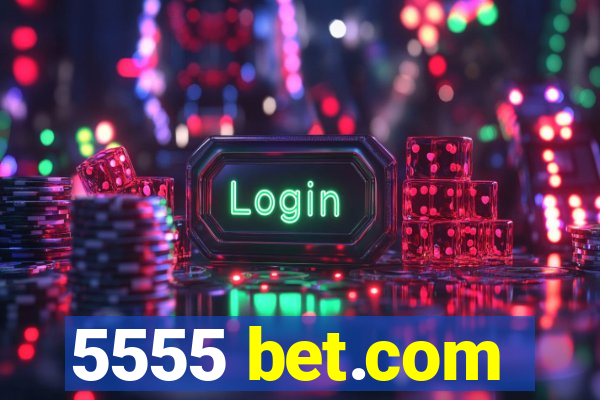 5555 bet.com